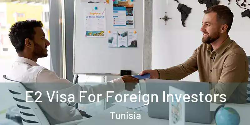  E2 Visa For Foreign Investors Tunisia