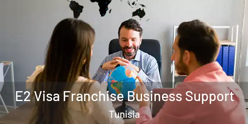  E2 Visa Franchise Business Support Tunisia