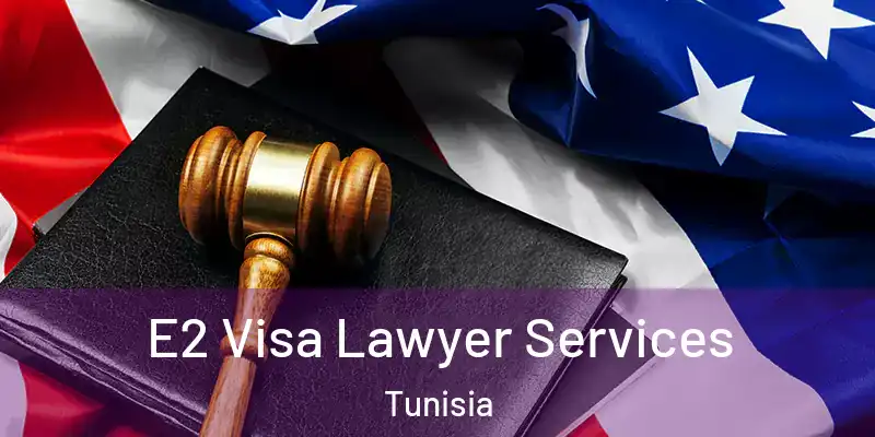  E2 Visa Lawyer Services Tunisia