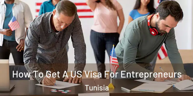  How To Get A US Visa For Entrepreneurs Tunisia