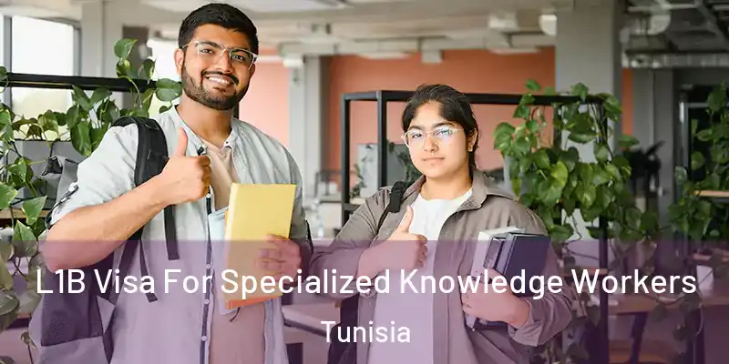  L1B Visa For Specialized Knowledge Workers Tunisia
