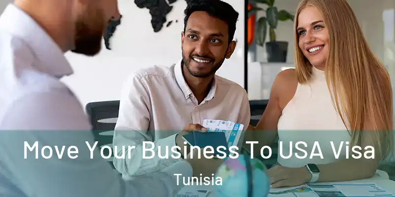  Move Your Business To USA Visa Tunisia