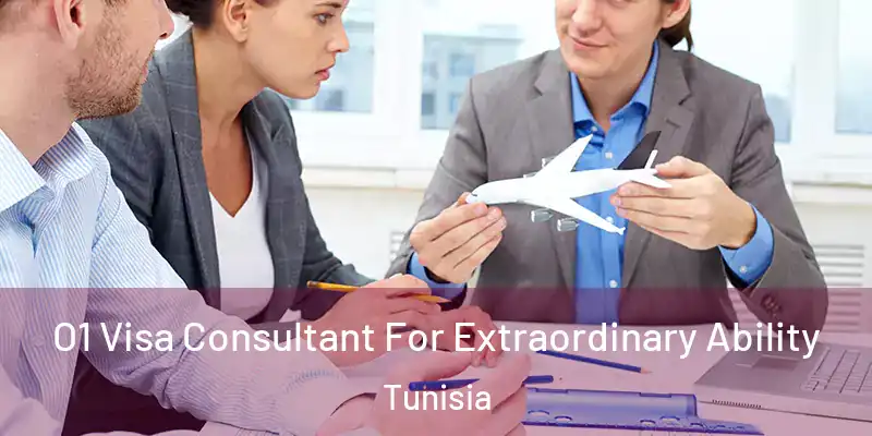  O1 Visa Consultant For Extraordinary Ability Tunisia
