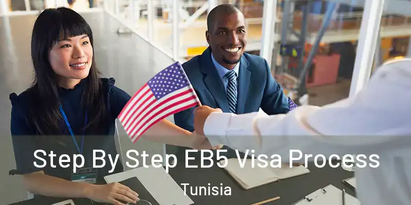  Step By Step EB5 Visa Process Tunisia