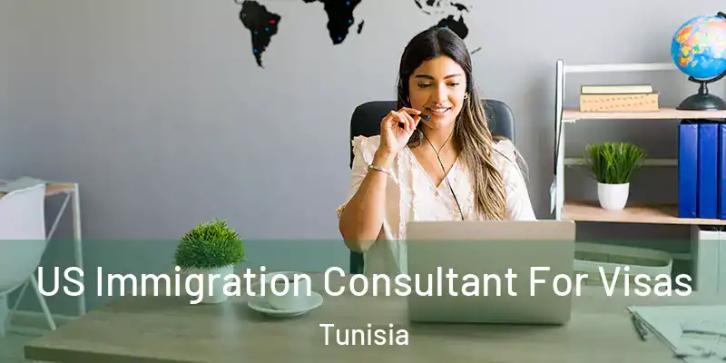 US Immigration Consultant For Visas Tunisia