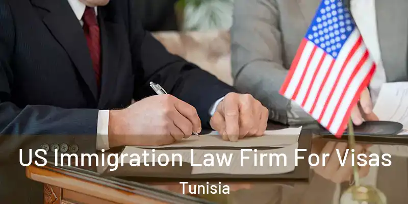  US Immigration Law Firm For Visas Tunisia