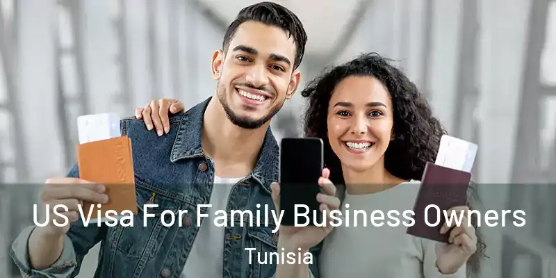  US Visa For Family Business Owners Tunisia