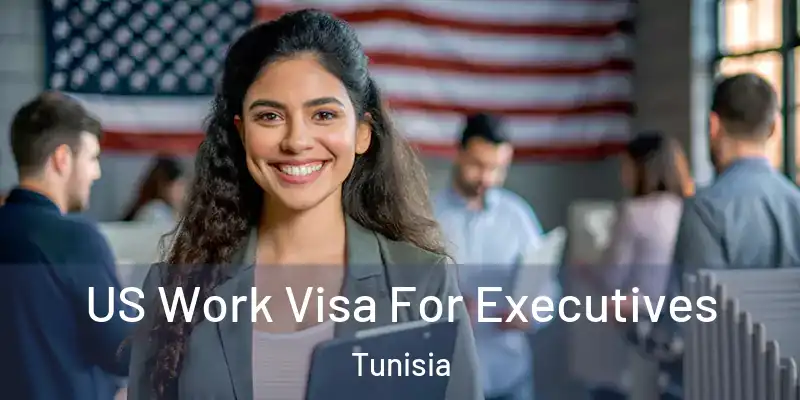  US Work Visa For Executives Tunisia