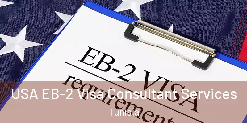 USA EB-2 Visa Consultant Services Tunisia
